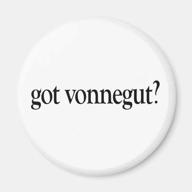 Got Vonnegut Magnet (Front)