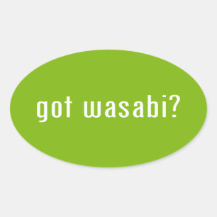 got wasabi? oval sticker