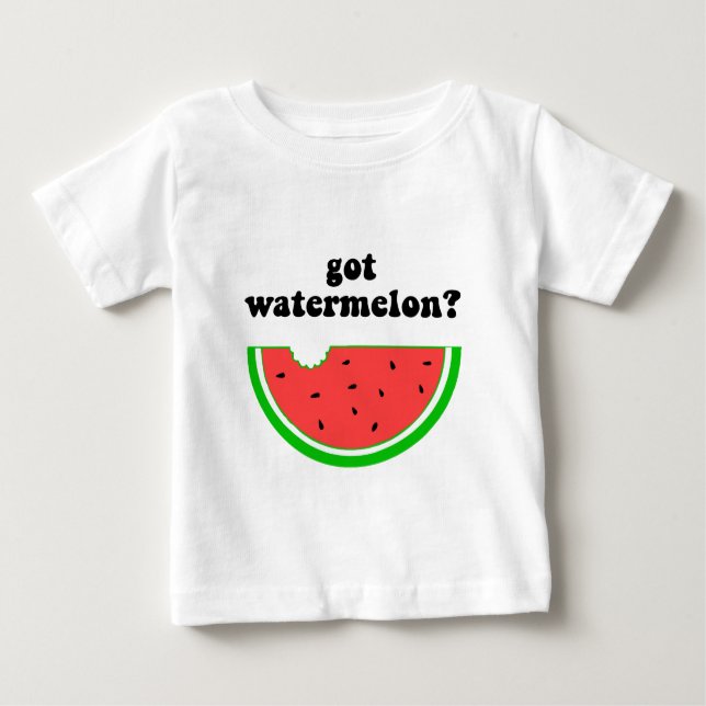 Got watermelon? baby T-Shirt (Front)