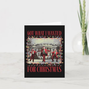 Got What I Wanted For Christmas Santa Funny Trump Card