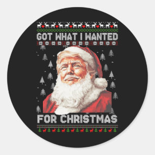 Got What I Wanted For Christmas Trump 2024 1  Classic Round Sticker