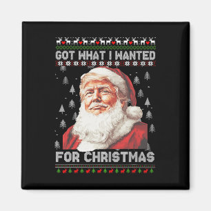 Got What I Wanted For Christmas Trump 2024 1  Magnet