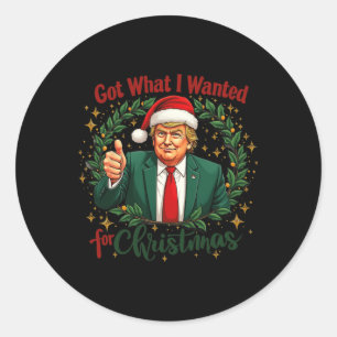 Got What I Wanted For Christmas Trump 2024 5  Classic Round Sticker