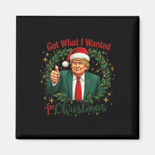 Got What I Wanted For Christmas Trump 2024 5  Magnet
