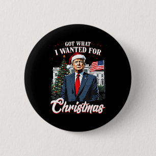 Got What I Wanted For Christmas Trump 2024 6 Cm Round Badge