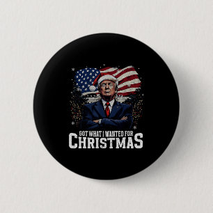 Got What I Wanted For Christmas Trump 2024 Tee Uni 6 Cm Round Badge