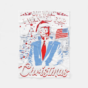 Got What I Wanted For Christmas Trump 2025 Fleece Blanket