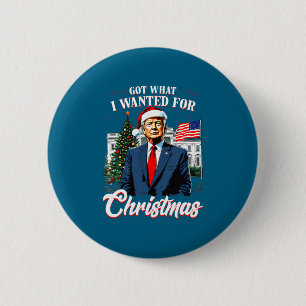 Got What I Wanted For Christmas Trump 2025 Long Sl 6 Cm Round Badge