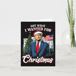Got What I Wanted For Christmas Trump 2025 Long Sl Card