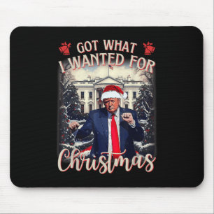 Got What I Wanted For Christmas Trump 2025 Mouse Pad