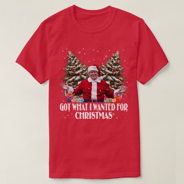 Got What I Wanted For Christmas Trump Santa Xmas 2 T-Shirt (Design Front)