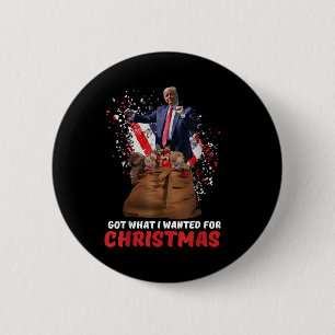 Got What I Wanted For Christmas - Trump Won 2024 6 Cm Round Badge