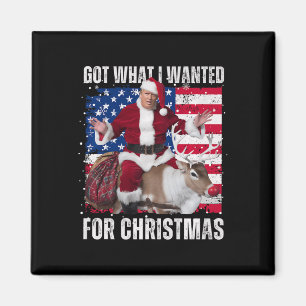 Got What I Wanted For Christmas - Trump Won 2024 P Magnet