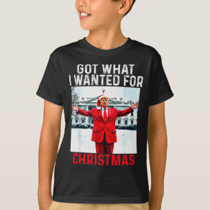 Got What I Wanted For Christmas - Trump Won 2024 P T-Shirt