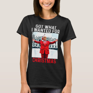 Got What I Wanted For Christmas - Trump Won 2024 P T-Shirt