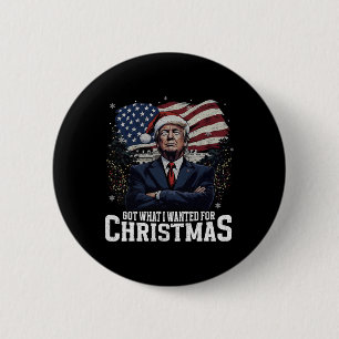 Got What I Wanted For Christmas Trump Won 2024 Pre 6 Cm Round Badge