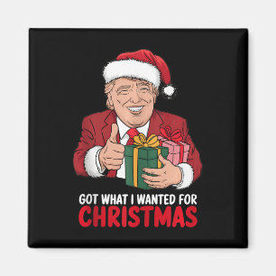 Got What I Wanted For Christmas Trump Xmas Funny  Magnet