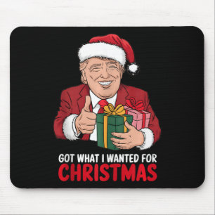 Got What I Wanted For Christmas Trump Xmas Funny Mouse Pad