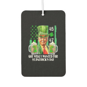 Got What I Wanted For St Patrick's Day Funny Trump Car Air Freshener