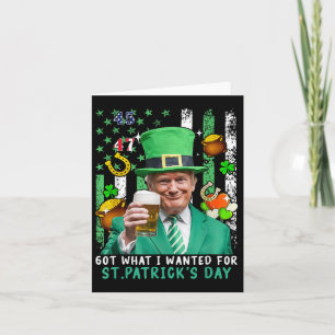 Got What I Wanted For St Patricks Day Funny Trump Card