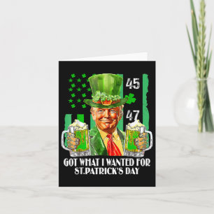 Got What I Wanted For St Patricks Day Funny Trump Card