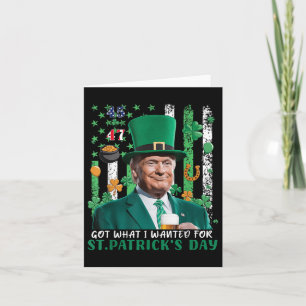 Got What I Wanted For St Patricks Day Funny Trump  Card