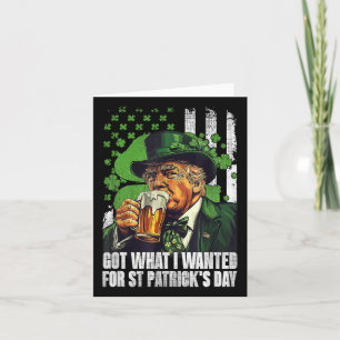 Got What I Wanted For St Patricks Day Funny Trump Card