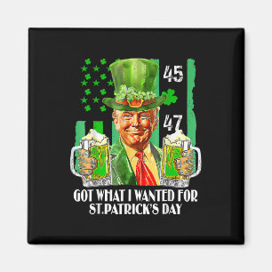 Got What I Wanted For St Patricks Day Funny Trump  Magnet