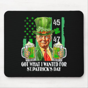 Got What I Wanted For St Patricks Day Funny Trump Mouse Pad