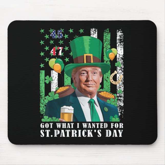 Got What I Wanted For St Patricks Day Funny Trump  Mouse Pad (Front)