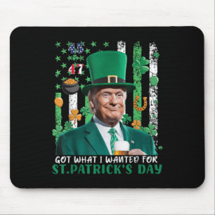 Got What I Wanted For St Patricks Day Funny Trump Mouse Pad