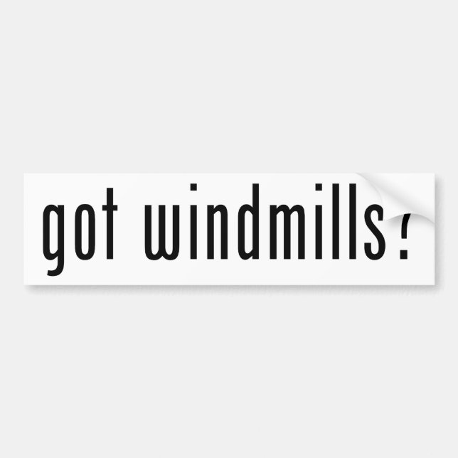 got windmills? bumper sticker (Front)