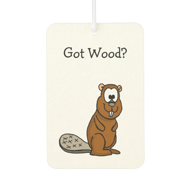 Got Wood? Beaver Air Freshener (Front)