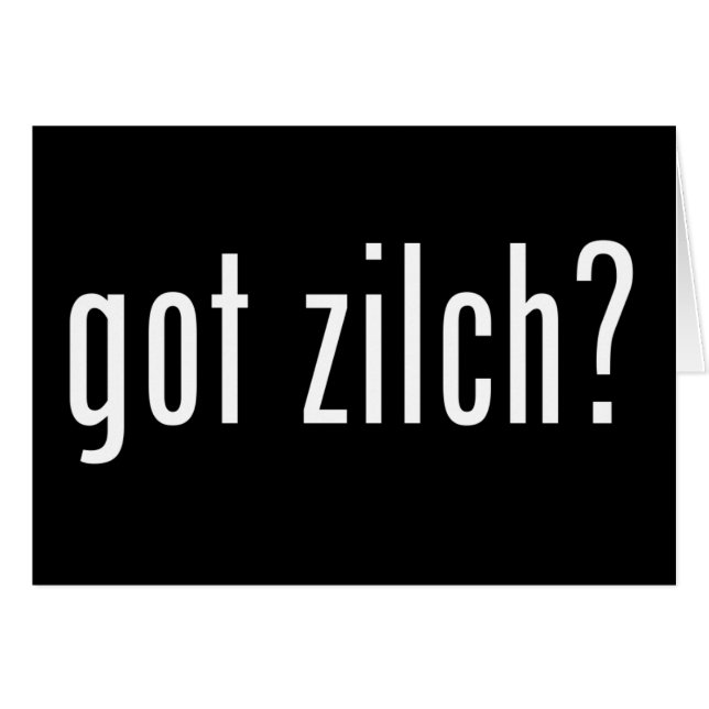 got zilch? (Front Horizontal)