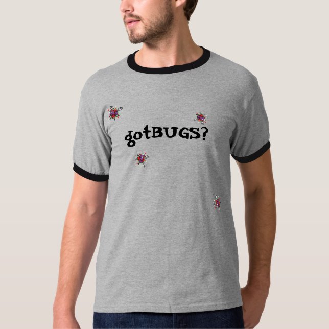 gotBUGS? The only good bus is a dead bug! T-Shirt (Front)
