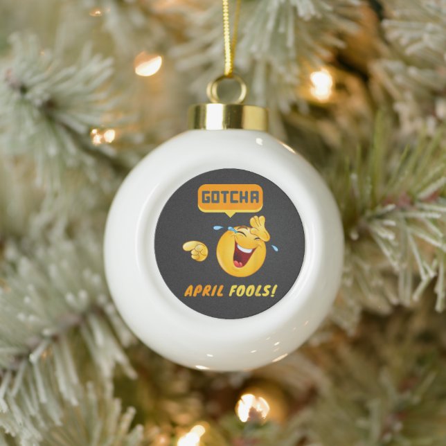 GOTCHA - April Fool's Day Funny Ceramic Ball Christmas Ornament (Tree)