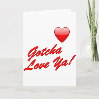 Gotcha Love Ya! Card