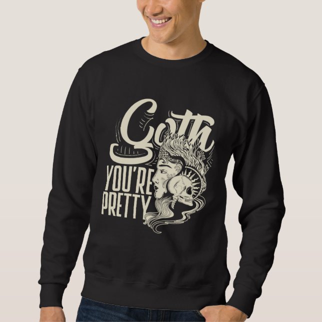 Goth You're Pretty Dark Gothic Pastel Goth Sweatshirt (Front)