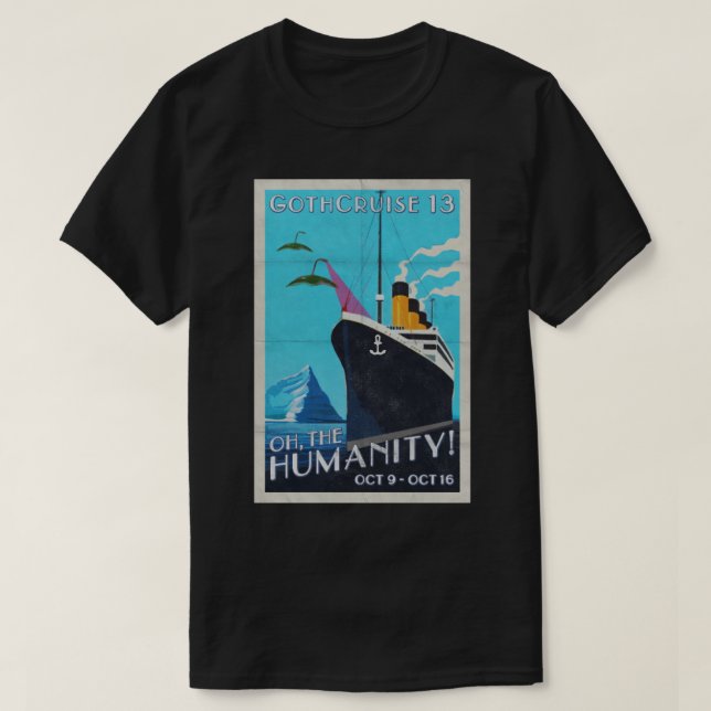 GothCruise 13: Oh, the Humanity 2-sided shirt (Design Front)