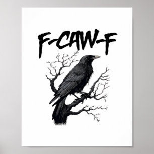 Gothic F-Caw-F Humor Crow Funny Essential Cool Uni Poster