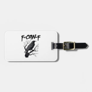 Gothic F-Caw-F Humour Crow Funny Essential Cool Un Luggage Tag