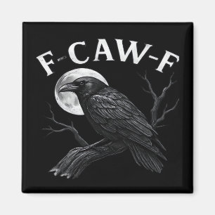 Gothic F-Caw-F Humour Funny Crow Magnet