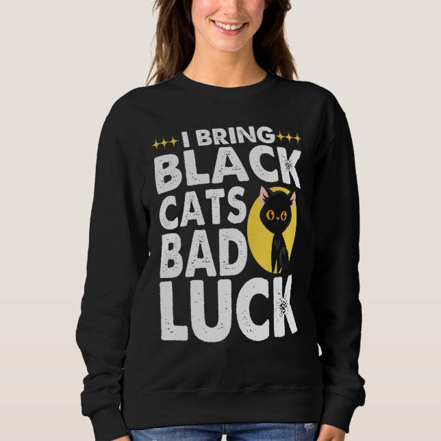 Gothic Goth I Bring Black Cats Bad Luck Sweatshirt (Front)