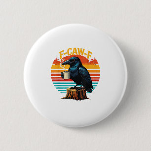 Gothic Raven Funny Halloween F Caw F Coffee 6 Cm Round Badge