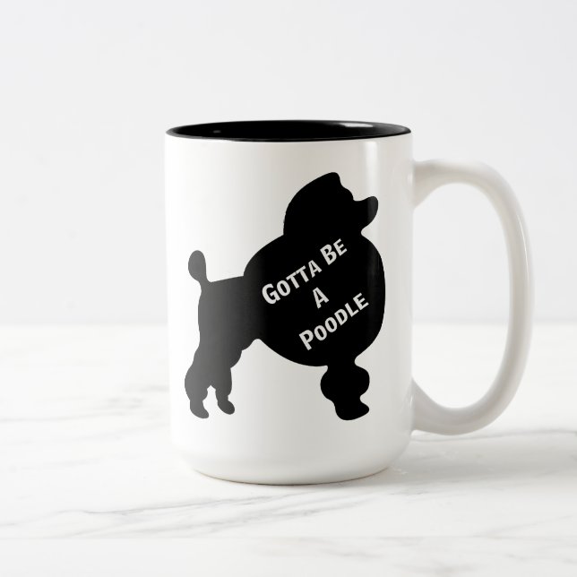Gotta Be A Poodle Mug (Right)