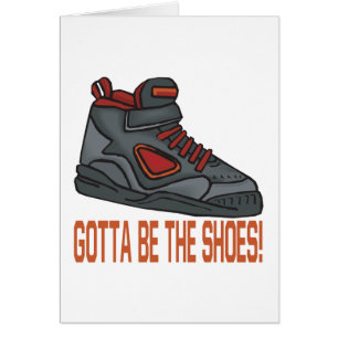 Gotta Be The Shoes