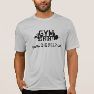 Gotta Dig Deep Sport GYM SHIRT