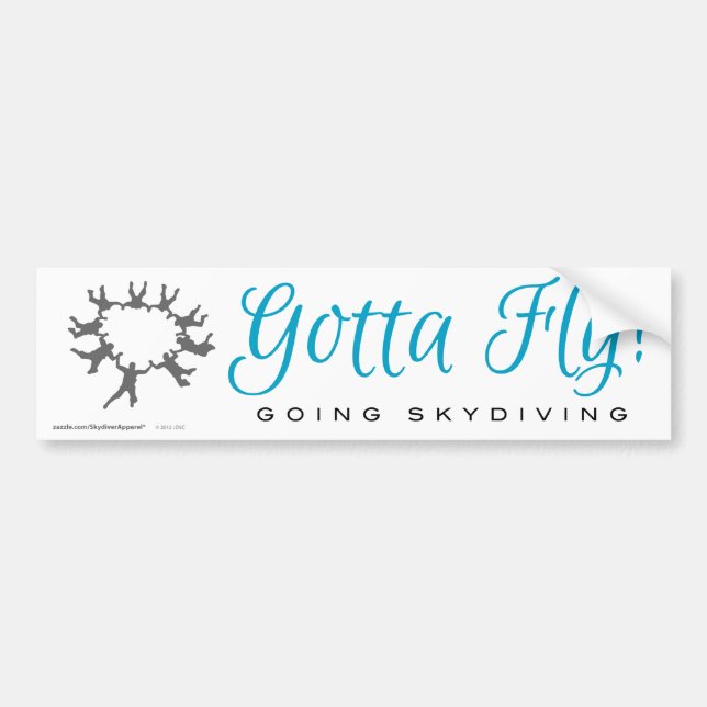 Gotta Fly! Going Skydiving Bumper Sticker (Front)