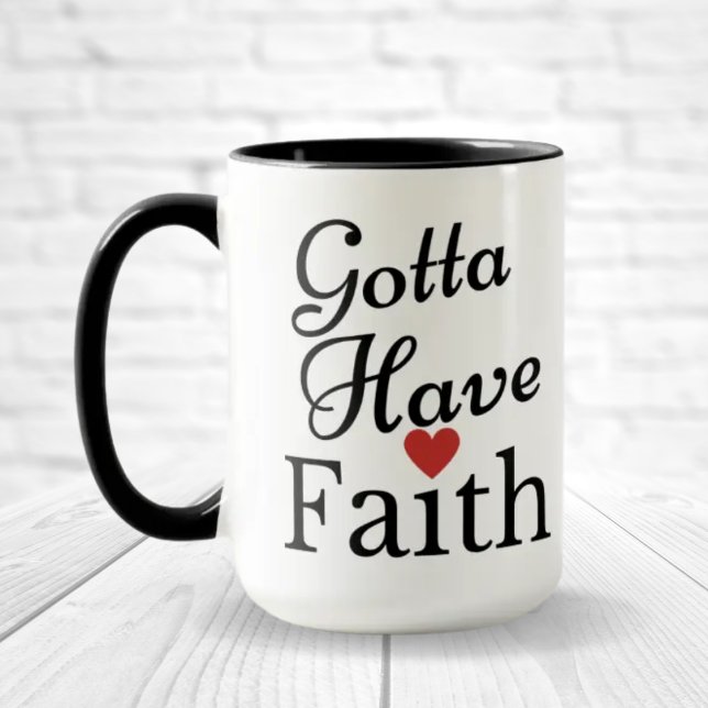 Gotta Have Faith Mug (Creator Uploaded)