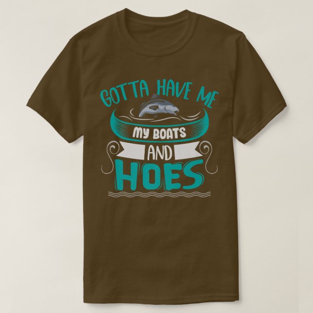Gotta Have Me My Boats and Hoes  Fisher Mens Fishi T-Shirt (Design Front)